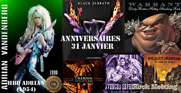 anniv 30 janvier firehouse humble pie ministry psycroptic metallica razormaid blind guardian t rex exodus napalm death anniv31 janvier adrian vandenberg sex pistols slayer therion meliah rage black sabbath warrant avenged sevenfold six feet under