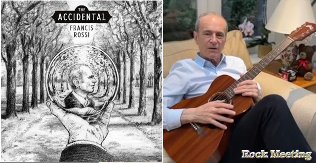 francis rossi the accidental le nouvel album du cofondateur et chanteur de status quo francis rossi the accidental le nouvel album du cofondateur et chanteur de status quo